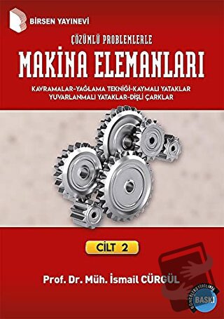 Makina Elemanları ve Çözümlü Problemleri Cilt: 2 - İsmail Cürgül - Bir