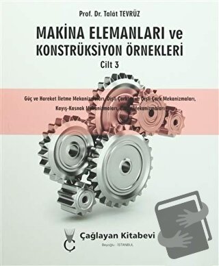 Makina Elemanları ve Konstrüksiyon Örnekleri Cilt 3 - Talat Tevrüz - Ç