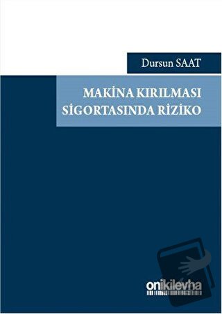 Makina Kırılması Sigortasında Riziko - Dursun Saat - On İki Levha Yayı