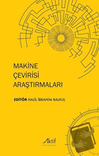 Makine Çevirisi Araştırmaları - Halil İbrahim Balkul - Aktif Yayınevi 