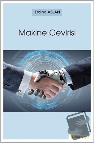 Makine Çevirisi - Erdinç Aslan - Hiperlink Yayınları - Fiyatı - Yoruml