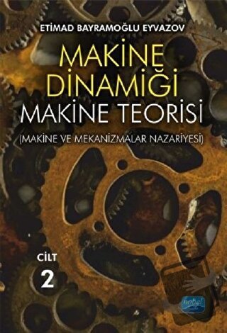 Makine Dinamiği - Makine Teorisi Cilt 2 - Etimad Bayramoğlu Eyvazov - 