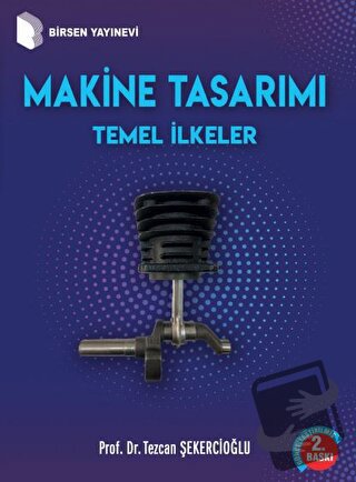 Makine Tasarımı Temel İlkeler - Tezcan Şekercioğlu - Birsen Yayınevi -