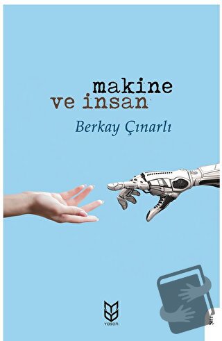 Makine ve İnsan - Berkay Çınarlı - Yason Yayıncılık - Fiyatı - Yorumla