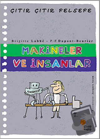 Makineler ve İnsanlar - Çıtır Çıtır Felsefe 28 - Brigitte Labbe - Günı