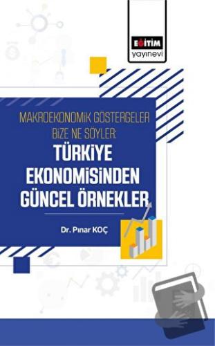 Makroekonomik Göstergeler Bize Ne Söyler: Türkiye Ekonomisinden Güncel