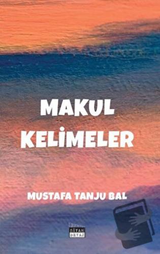 Makul Kelimeler - Mustafa Tanju Bal - Siyah Beyaz Yayınları - Fiyatı -