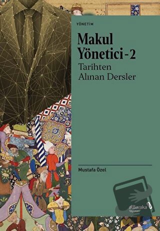 Makul Yönetici 2 - Tarihten Alınan Dersler - Mustafa Özel - Albaraka Y