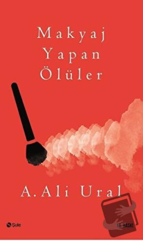 Makyaj Yapan Ölüler - A. Ali Ural - Şule Yayınları - Fiyatı - Yorumlar