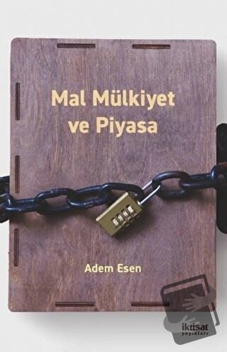 Mal Mülkiyet ve Piyasa - Adem Esen - İktisat Yayınları - Fiyatı - Yoru