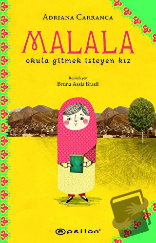 Malala: Okula Gitmek İsteyen Kız - Adriana Carranca - Epsilon Yayınevi