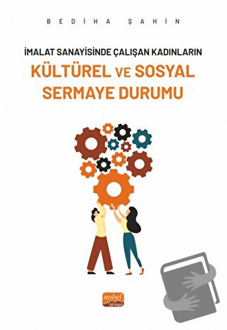 İmalat Sanayisinde Çalışan Kadınların Kültürel ve Sosyal Sermaye Durum