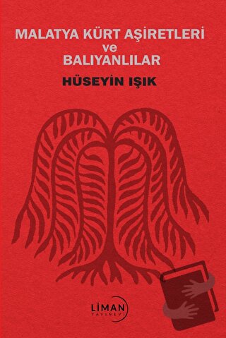 Malatya Kürt Aşiretleri ve Balıyanlar - Hüseyin Işık - Liman Yayınevi 