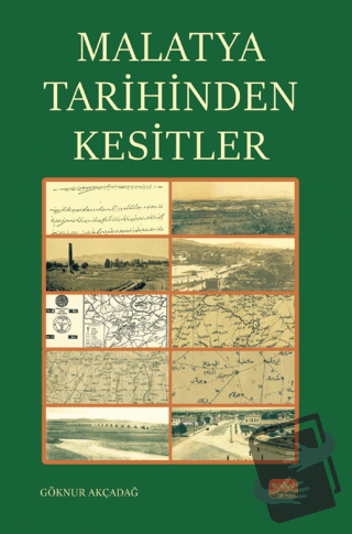 Malatya Tarihinden Kesitler - Göknur Akçadağ - Nobel Bilimsel Eserler 