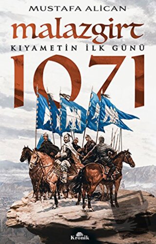 Malazgirt 1071 - Mustafa Alican - Kronik Kitap - Fiyatı - Yorumları - 