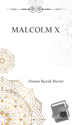 Malcolm X - Ahmet Burak Demir - Parana Yayınları - Fiyatı - Yorumları 