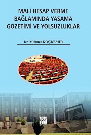 Mali Hesap Verme Bağlamında Yasama Gözetimi ve Yolsuzluklar - Mehmet K