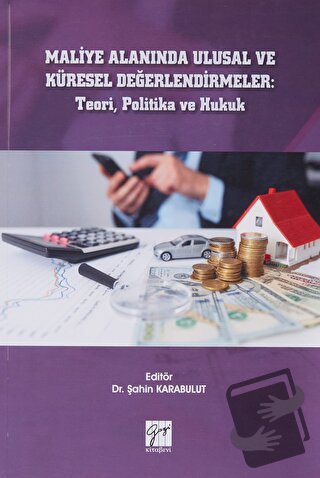 Maliye Alanında Ulusal ve Küresel Değerlendirmeler: Teori, Politika ve