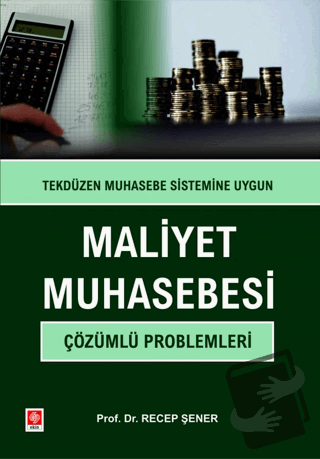 Maliyet Muhasebesi Çözümlü Problemleri - Recep Şener - Ekin Basım Yayı