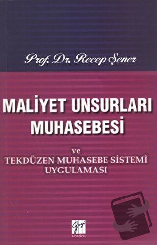 Maliyet Unsurları Muhasebesi ve Tekdüzen Muhasebe Sistemi Uygulaması -