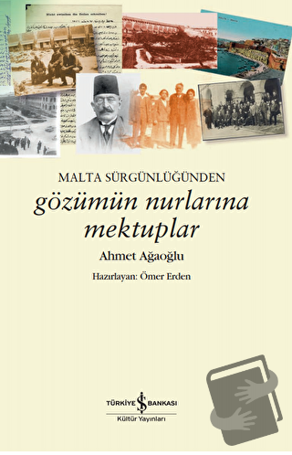 Malta Sürgünlüğünden - Gözümün Nurlarına Mektuplar - Ahmet Ağaoğlu - İ