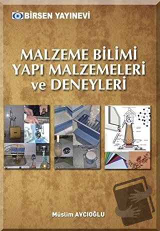 Malzeme Bilimi Yapı Malzemeleri ve Deneyleri - Müslim Avcıoğlu - Birse