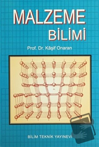 Malzeme Bilimi - Kaşif Onaran - Bilim Teknik Yayınevi - Fiyatı - Yorum