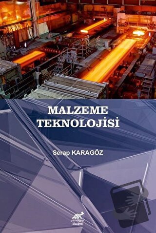 Malzeme Teknolojisi - Serap Karagöz - Paradigma Akademi Yayınları - Fi