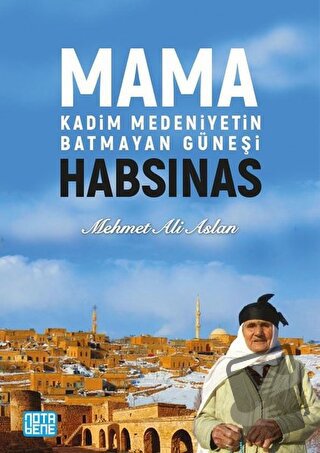 Mama Habsinas - Kadim Medeniyetin Batmayan Güneşi - Mehmet Ali Aslan -