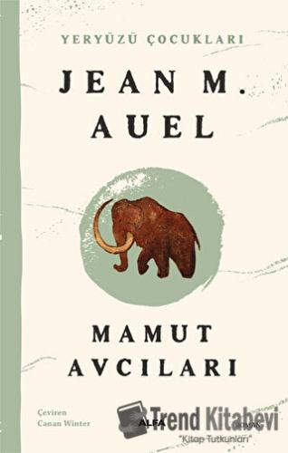 Mamut Avcıları - Jean M. Auell - Alfa Yayınları - Fiyatı - Yorumları -