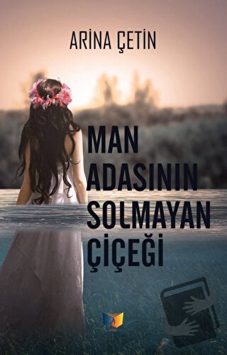 Man Adasının Solmayan Çiçeği - Arina Çetin - Ateş Yayınları - Fiyatı -