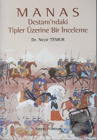 Manas Destanı’ndaki Tipler Üzerine Bir İnceleme - Nezir Temur - Kurgan