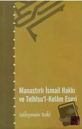 Manastırlı İsmail Hakkı ve Telhisu'l-Kelam Eseri - Süleyman Baki - Log