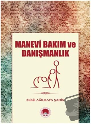 Manevi Bakım Ve Danışmanlık - Zuhal Ağılkaya Şahin - Marmara Akademi Y