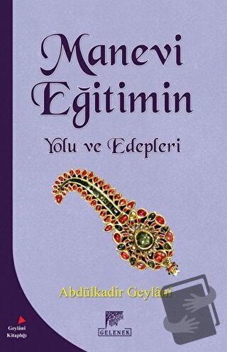 Manevi Eğitimin Yolu ve Edepleri - Abdülkadir Geylani - Gelenek Yayınc