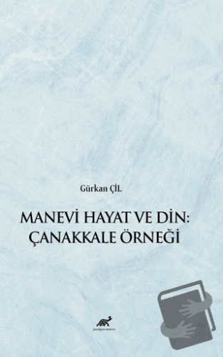 Manevi Hayat ve Din: Çanakkale Örneği - Gürkan Çil - Paradigma Akademi