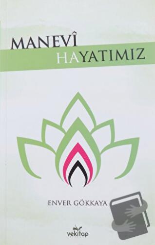 Manevi Hayatımız - Enver Gökkaya - VeKitap Yayıncılık - Fiyatı - Yorum