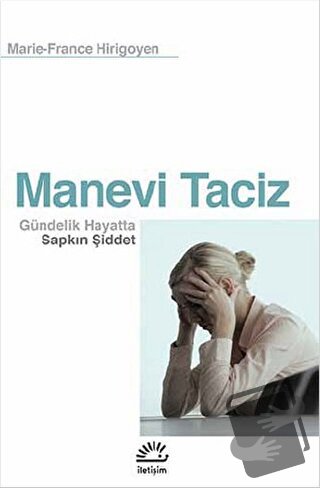 Manevi Taciz - Marie-France Hirigoyen - İletişim Yayınevi - Fiyatı - Y