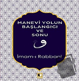 Manevi Yolun Başlangıcı ve Sonu - İmam-ı Rabbani - Ehil Yayınları - Fi