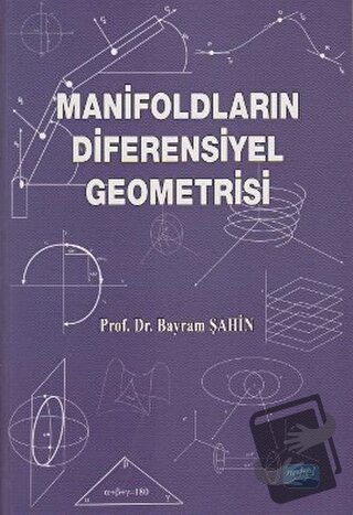 Manifoldların Diferensiyel Geometrisi - Bayram Şahin - Nobel Akademik 