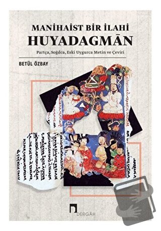 Manihaist Bir İlahi Huyadagman - Betül Özbay - Dergah Yayınları - Fiya