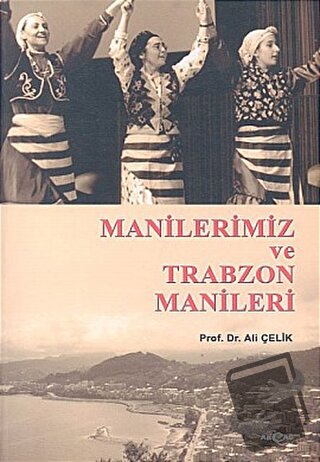 Manilerimiz ve Trabzon Manileri - Ali Çelik - Akçağ Yayınları - Fiyatı