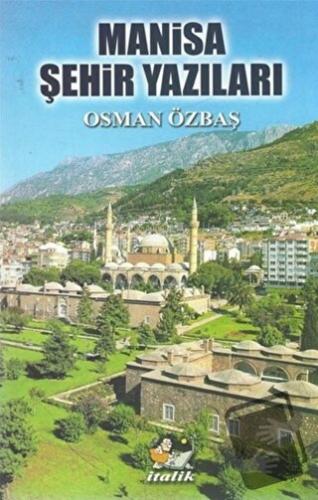 Manisa Şehir Yazıları - Osman Özbaş - İtalik Yayınevi - Fiyatı - Yorum