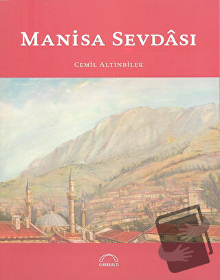 Manisa Sevdası - Cemil Altınbilek - Kubbealtı Neşriyatı Yayıncılık - F