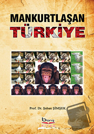 Mankurtlaşan Türkiye - Şaban Şimşek - Barış Kitap - Fiyatı - Yorumları