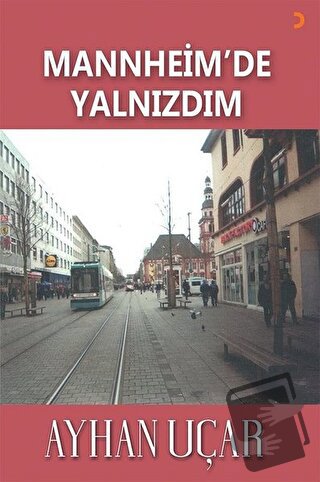 Mannheim’de Yalnızdım - Ayhan Uçar - Cinius Yayınları - Fiyatı - Yorum