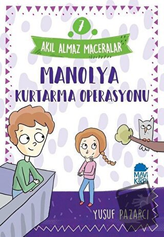 Manolya Kurtarma Operasyonu - Akıl Almaz Maceralar 7 - Yusuf Pazarcı -