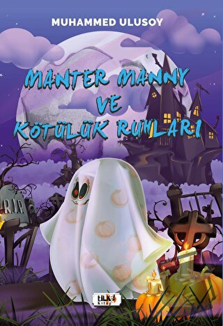 Manter Manny ve Kötülük Ruhları - Muhammed Ulusoy - Tilki Kitap - Fiya