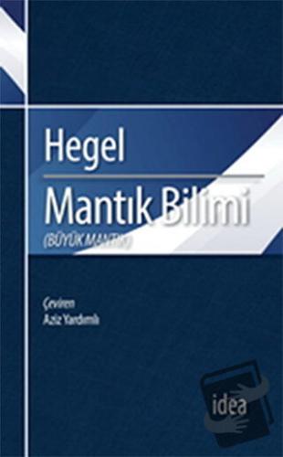 Mantık Bilimi - Büyük Mantık - Georg Wilhelm Friedrich Hegel - İdea Ya