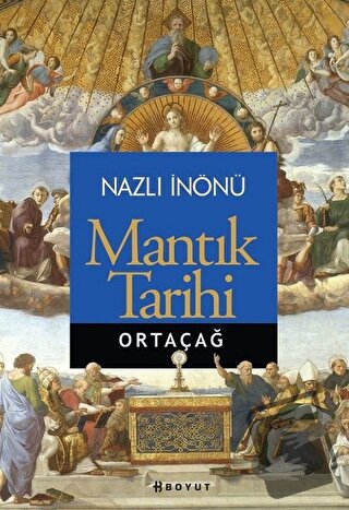 Mantık Tarihi - Ortaçağ - Nazlı İnönü - Boyut Yayın Grubu - Fiyatı - Y